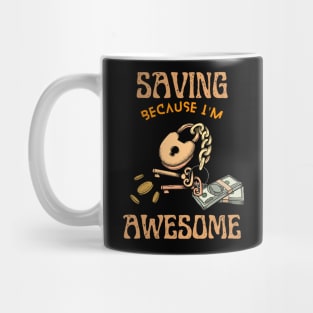 Saving Because I'm Awesome Mug